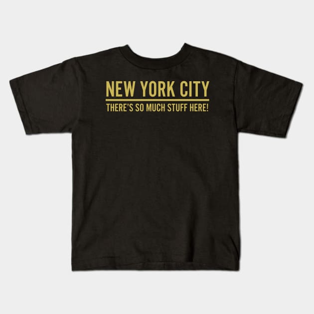 New York City - There's So Much Stuff Here! Kids T-Shirt by fromherotozero